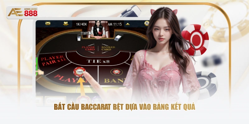 Bắt cầu Baccarat bệt dựa vào bảng kết quả