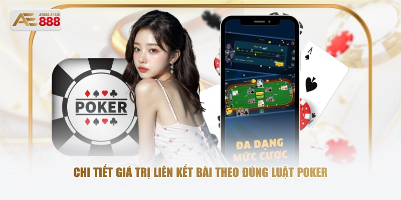 Chi tiết giá trị liên kết bài theo đúng luật Poker