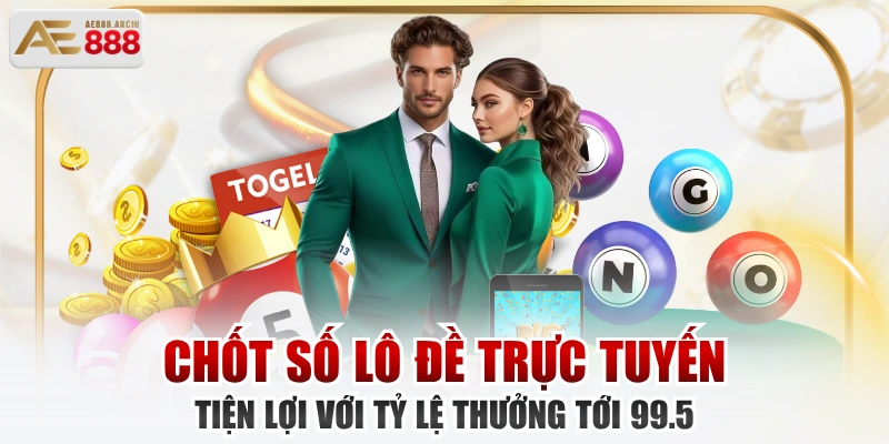 Chốt Số Lô Đề Trực Tuyến Tiện Lợi Với Tỷ Lệ Thưởng Tới 99.5