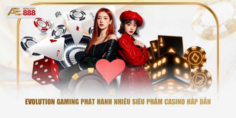Evolution Gaming phát hành nhiều siêu phẩm Casino hấp dẫn