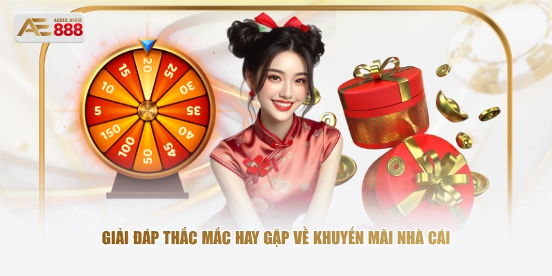 Giải đáp thắc mắc hay gặp về khuyến mãi nhà cái