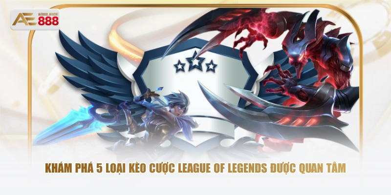 Khám phá 5 loại kèo cược League of Legends được quan tâm