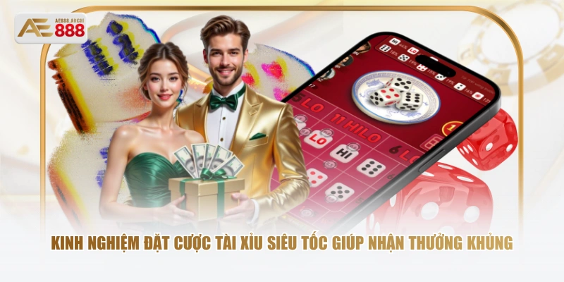 Kinh nghiệm đặt cược Tài Xỉu siêu tốc giúp nhận thưởng khủng