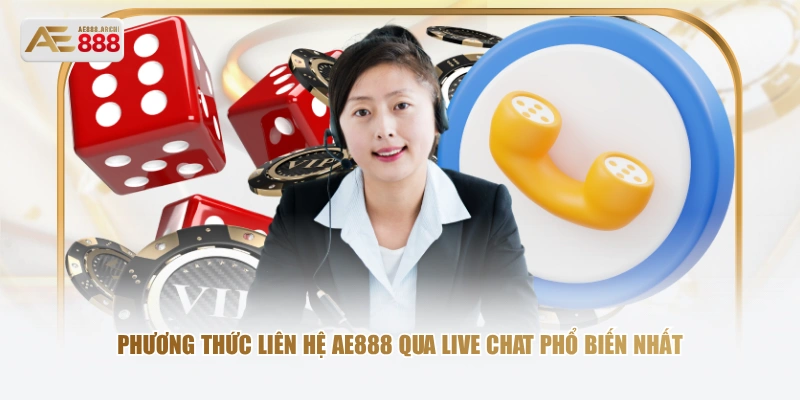 Phương thức liên hệ AE888 qua Live Chat phổ biến nhất