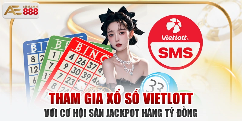 Tham Gia Xổ Số Vietlott Với Cơ Hội Săn Jackpot Hàng Tỷ Đồng